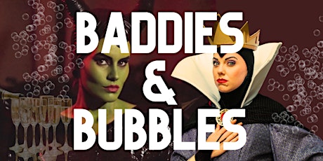 Baddies and Bubbles