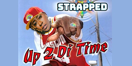 STRAPPED : UP 2 DI TIME