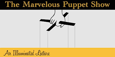 Imagem principal do evento The Marvelous Puppet Show: An Illuminated Lecture