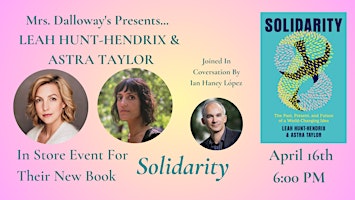 Imagen principal de Leah Hunt-Hendrix & Astra Taylor In Store For Their New Book SOLIDARITY