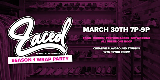 Imagen principal de LACED:  Season 1 Wrap Party Powered By First Class Sneaks