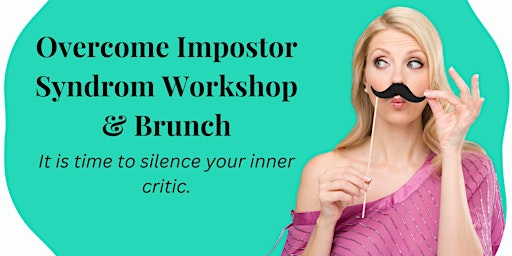 Overcome Impostor Syndrome Workshop  Brunch- Silence Your Inner Critic primary image