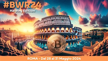 Immagine principale di BLOCKCHAIN WEEK ROME 2024 - Halving Edition 