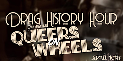 Drag History Hour Presents: Queers on Wheels! primary image