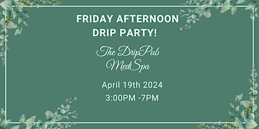 Imagem principal do evento IT'S  A  FRIDAY AFTERNOON DRIP PARTY!  The DripPub IV Lounge
