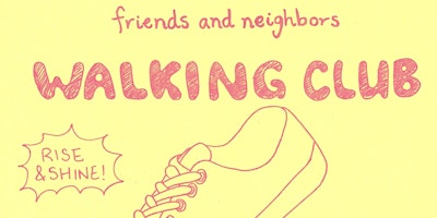 Friends & Neighbors Walking Club primary image