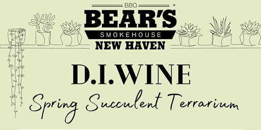Imagem principal do evento Bear's Smokehouse (New Haven) - D.I.Wine: Succulent Terrarium