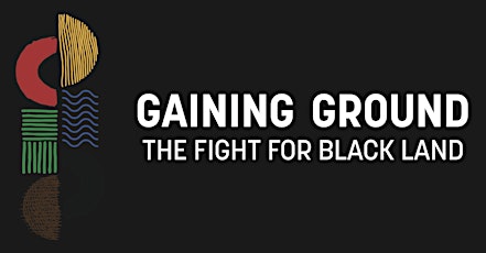 Movie Screening- Gaining Ground: The Fight for Black Land