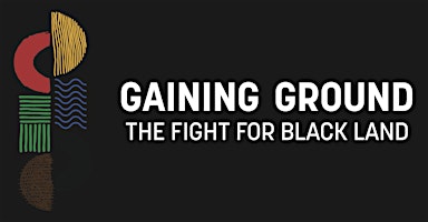 Movie Screening- Gaining Ground: The Fight for Black Land  primärbild