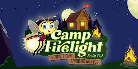 BPC - VBS 2024 Camp Firelight: A Summer Camp Adventure with God!