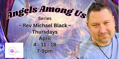 Imagem principal do evento Angels Among Us - Class Series ~ Rev Michael Black