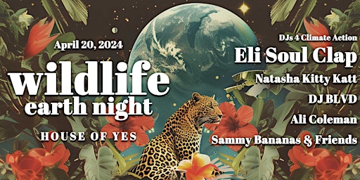 Primaire afbeelding van Wildlife · Earth Night · Eli Soul Clap · Natasha Kitty Katt · DJ BLVD +++