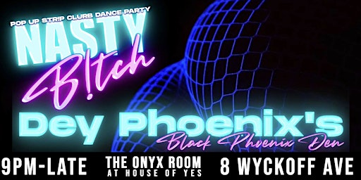 NASTY B!TCH · Dey Phoenix’s Black Phoenix Den primary image