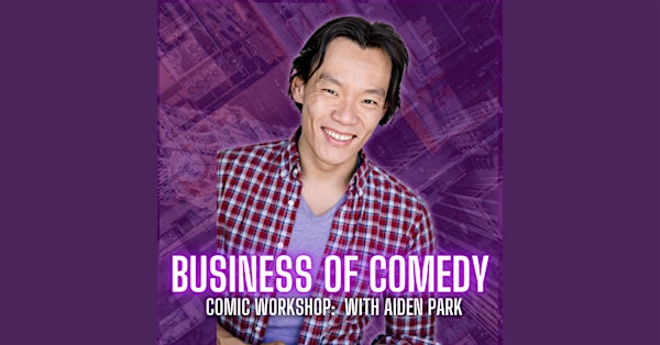 Business of Comedy - Workshop with Aiden Park