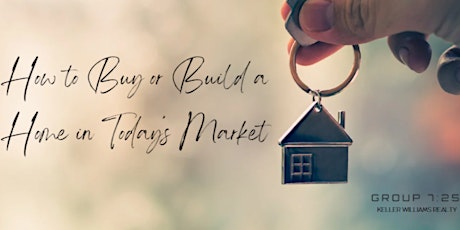 How to Buy or Build a Home in Today's Market