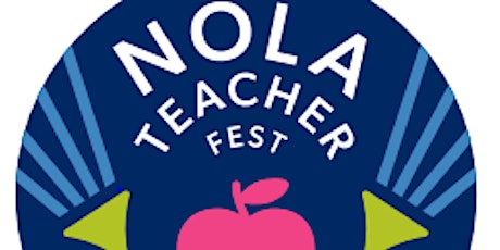 3rd Annual NOLA Teacher Festival  Presented by New Schools for New Orleans