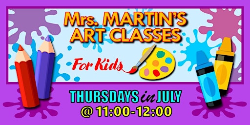 Immagine principale di Mrs. Martin's Art Classes in JULY ~Thursdays @11:00-12:00 