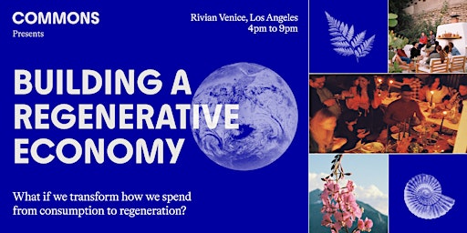 Immagine principale di An Evening with Commons: Building a Regenerative Economy 