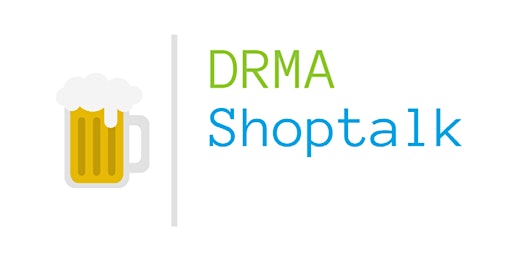 DRMA Shoptalk: Celebrating Workforce Successes! primary image