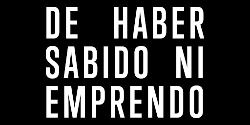 Hauptbild für De Haber Sabido Ni Emprendo Abril 2024