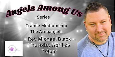 Primaire afbeelding van Angels Among Us - Trance Mediumship Event  ~ Rev Michael Black