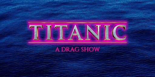 Primaire afbeelding van Titanic: A Drag Show