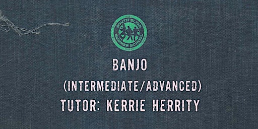Hauptbild für Banjo Workshop: Intermediate/Advanced - (Kerrie Herrity)