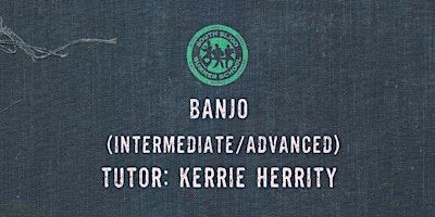 Banjo Workshop: Intermediate/Advanced - (Kerrie Herrity) primary image