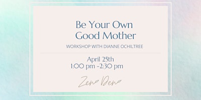 Self Care Workshop: Be Your Own Good Mother primary image