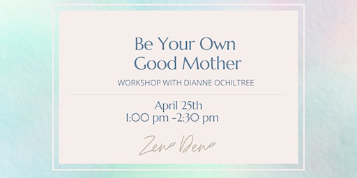 Primaire afbeelding van Self Care Workshop: Be Your Own Good Mother