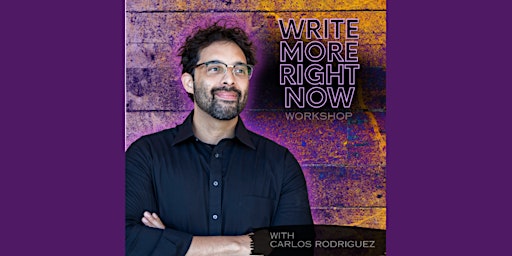 Hauptbild für Write Now, Right Now! - Workshop with Carlos Rodriguez