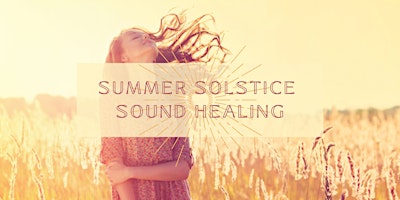 Primaire afbeelding van The Sound Sanctuary: Summer Solstice Sound Healing Session