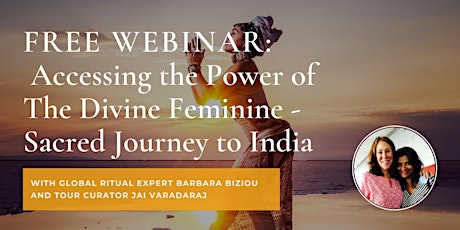 Accessing the Power of The Divine Feminine - Sacred Journey to India