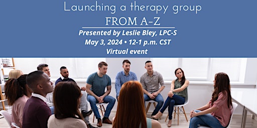 Launching A Therapy Group From A to Z primary image