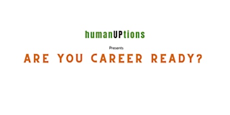 humanUPtions presents: Are YOU Career Ready?  Meet top Leaders + Recruiters