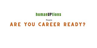 Primaire afbeelding van humanUPtions presents: Are YOU Career Ready?  Meet top Leaders + Recruiters