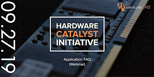 Hardware Catalyst Initiative - Application FAQ (Webinar)