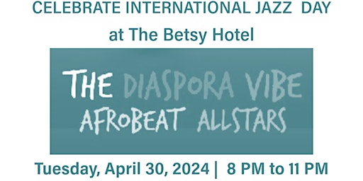 Imagen principal de International Jazz Day with Diaspora Vibe Afrobeat Allstars