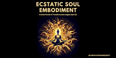 Primaire afbeelding van Ecstatic Soul Embodiment 6-week Portal of Transformation