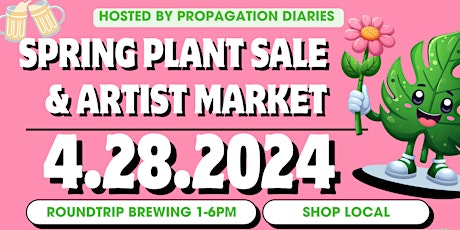 Spring Plant Sale Vendor & Artist Market at Roundtrip Brewing