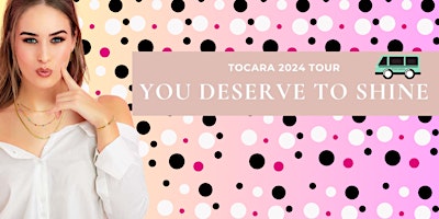 Primaire afbeelding van MISSISSAUGA:  Tocara's "You Deserve to Shine" Tour!   Nationwide Road Show!