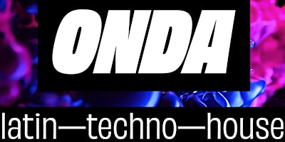 Immagine principale di ONDA—LATIN TECH HOUSE ALL-NIGHT 