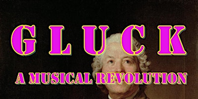 Primaire afbeelding van GLUCK - a musical revolution