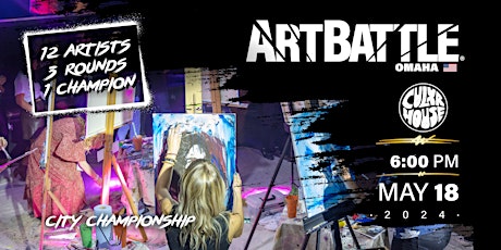 Primaire afbeelding van Art Battle Omaha City Championship! - May 18, 2024