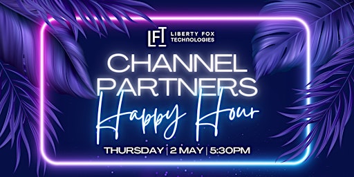 Primaire afbeelding van Liberty Fox Technologies Presents Channel Partners Happy Hour!