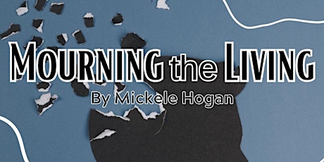 LIVE THEATRE: "Mourning the Living" by Mickele Hogan primary image