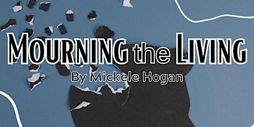 Imagem principal de LIVE THEATRE: "Mourning the Living" by Mickele Hogan