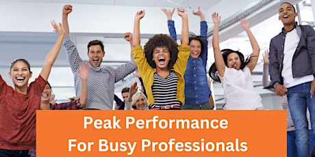 Peak Performance for Busy Professionals