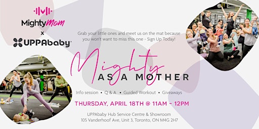 Immagine principale di Mighty Mom x UPPAbaby Canada : Mighty As A Mother Workshop 