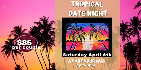 Tropical Date Night Paint n Sip at Art YOUR Way!